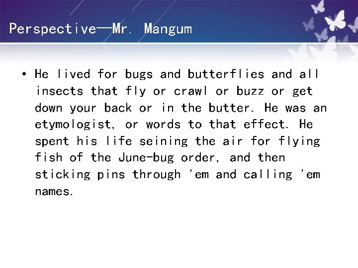 Perspective—Mr. Mangum • He lived for bugs and butterflies and all insects that fly