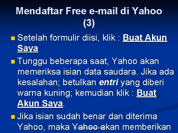 Mendaftar Free e-mail di Yahoo (3) n Setelah formulir diisi, klik : Buat Akun