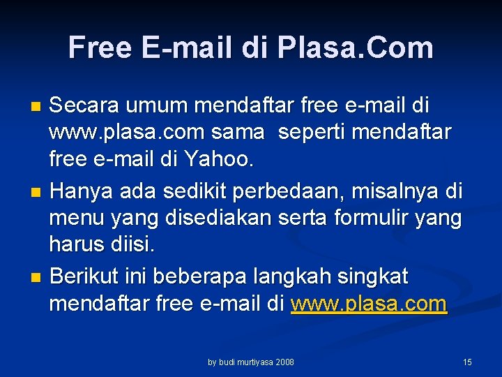 Free E-mail di Plasa. Com Secara umum mendaftar free e-mail di www. plasa. com