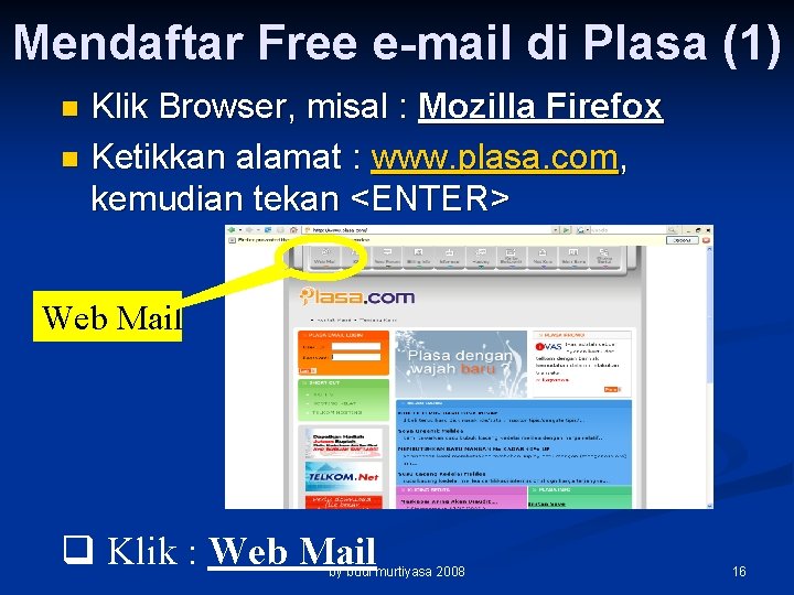 Mendaftar Free e-mail di Plasa (1) Klik Browser, misal : Mozilla Firefox n Ketikkan