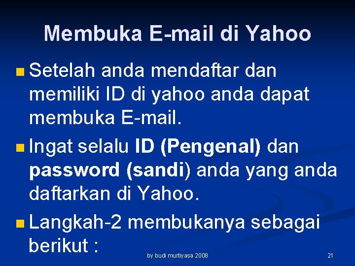 Membuka E-mail di Yahoo n Setelah anda mendaftar dan memiliki ID di yahoo anda