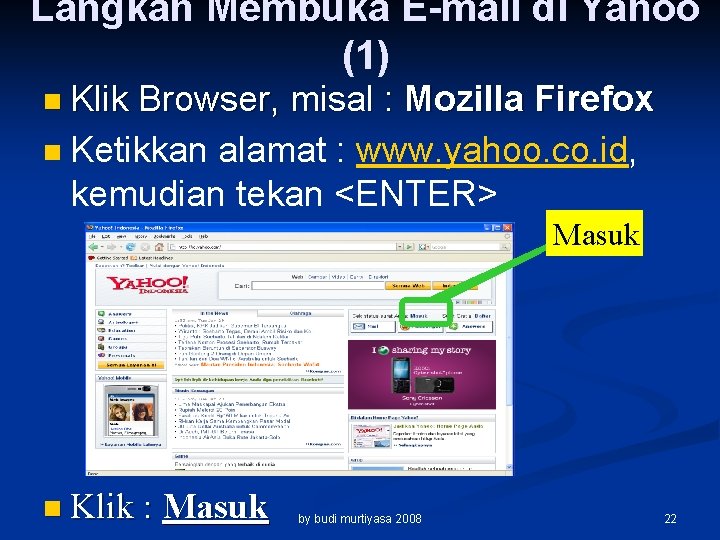 Langkah Membuka E-mail di Yahoo (1) n Klik Browser, misal : Mozilla Firefox n