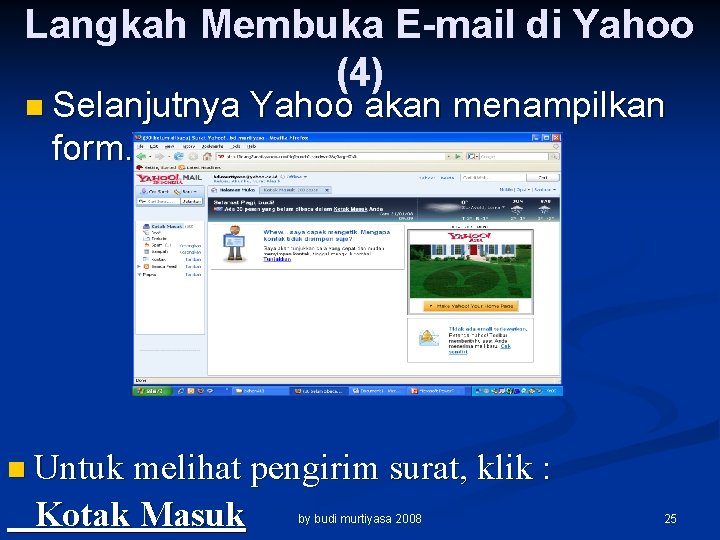 Langkah Membuka E-mail di Yahoo (4) n Selanjutnya Yahoo akan menampilkan form. n Untuk