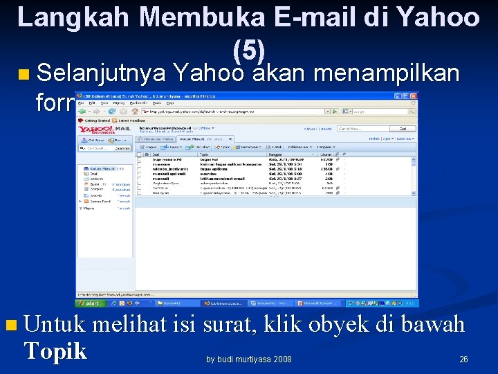 Langkah Membuka E-mail di Yahoo (5) n Selanjutnya Yahoo akan menampilkan form. n Untuk