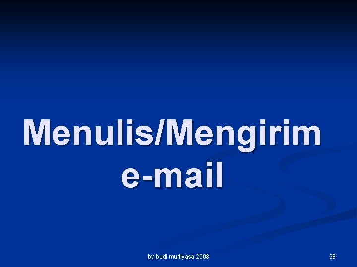 Menulis/Mengirim e-mail by budi murtiyasa 2008 28 