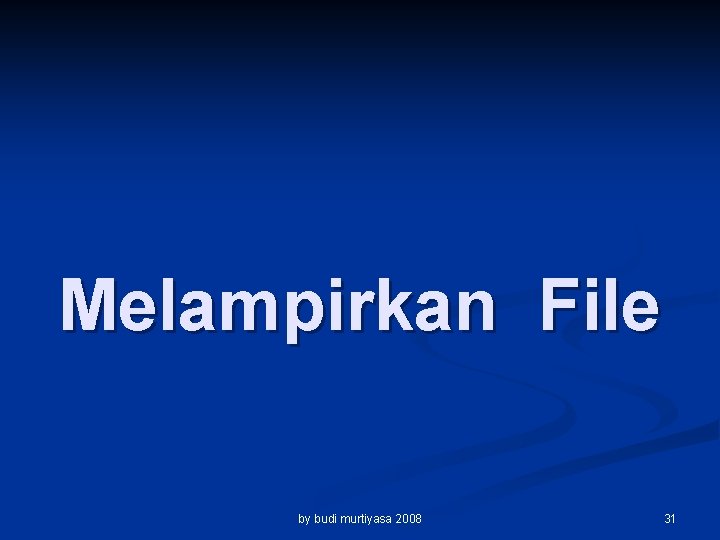 Melampirkan File by budi murtiyasa 2008 31 