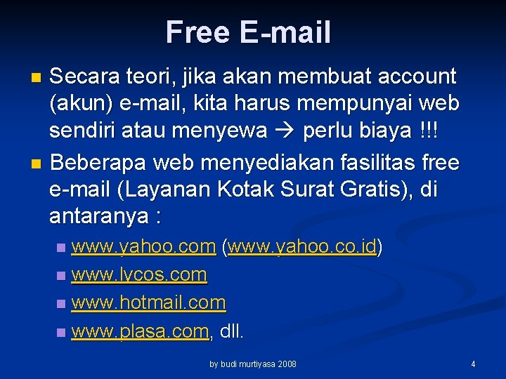 Free E-mail Secara teori, jika akan membuat account (akun) e-mail, kita harus mempunyai web