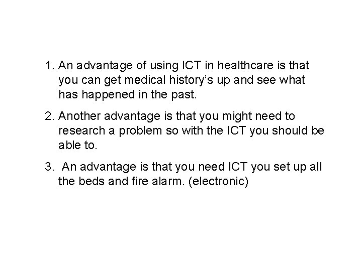 1. An advantage of using ICT in healthcare is that you can get medical