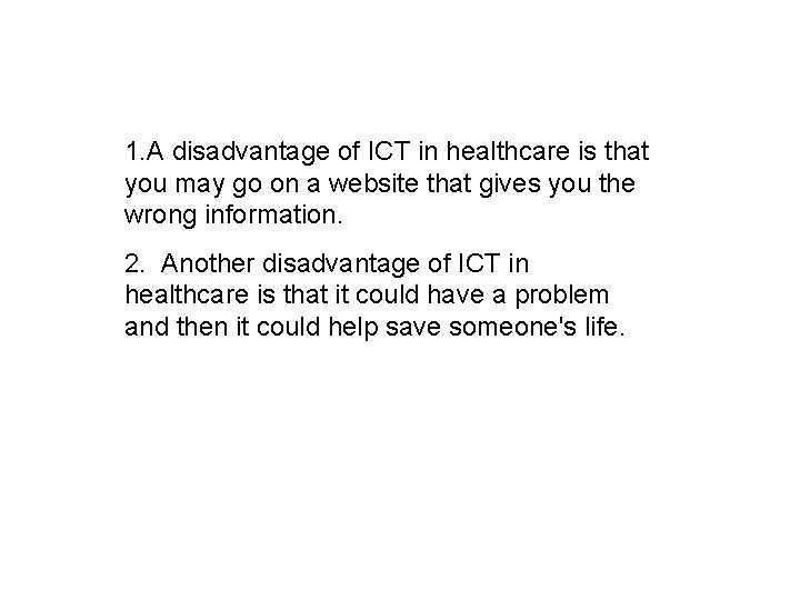 1. A disadvantage of ICT in healthcare is that you may go on a