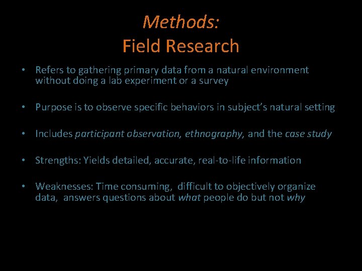Methods: Field Research • Refers to gathering primary data from a natural environment without