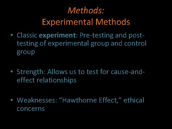 Methods: Experimental Methods • Classic experiment: Pre-testing and posttesting of experimental group and control