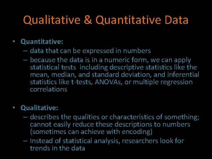 Qualitative & Quantitative Data • Quantitative: – data that can be expressed in numbers