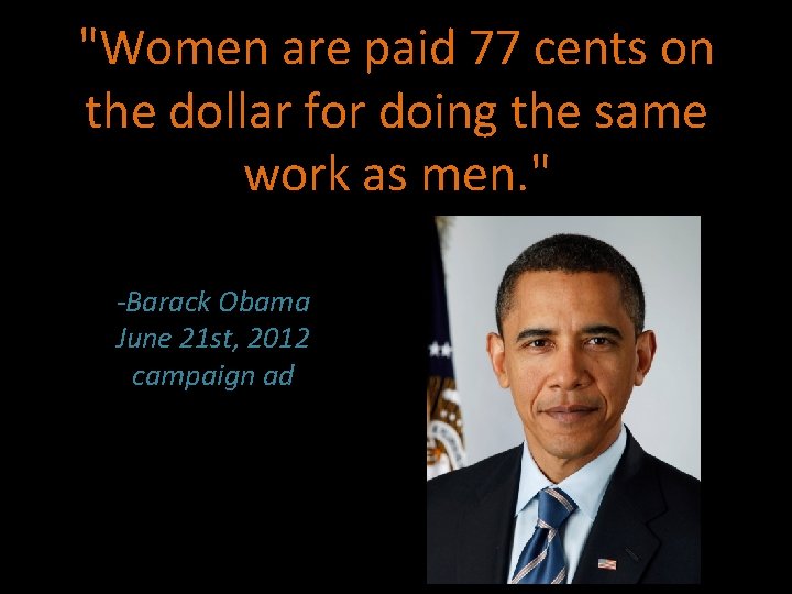 "Women are paid 77 cents on the dollar for doing the same work as
