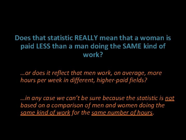 Does that statistic REALLY mean that a woman is paid LESS than a man