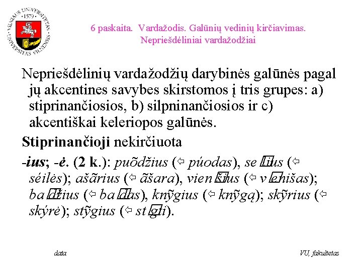 6 paskaita. Vardažodis. Galūnių vedinių kirčiavimas. Nepriešdėliniai vardažodžiai Nepriešdėlinių vardažodžių darybinės galūnės pagal jų