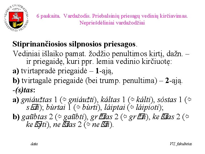 6 paskaita. Vardažodis. Priebalsinių priesagų vedinių kirčiavimas. Nepriešdėliniai vardažodžiai Stiprinančiosios silpnosios priesagos. Vediniai išlaiko