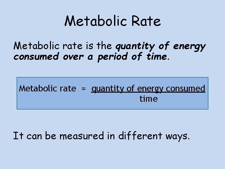 Metabolic Rate Metabolic rate is the quantity of energy consumed over a period of