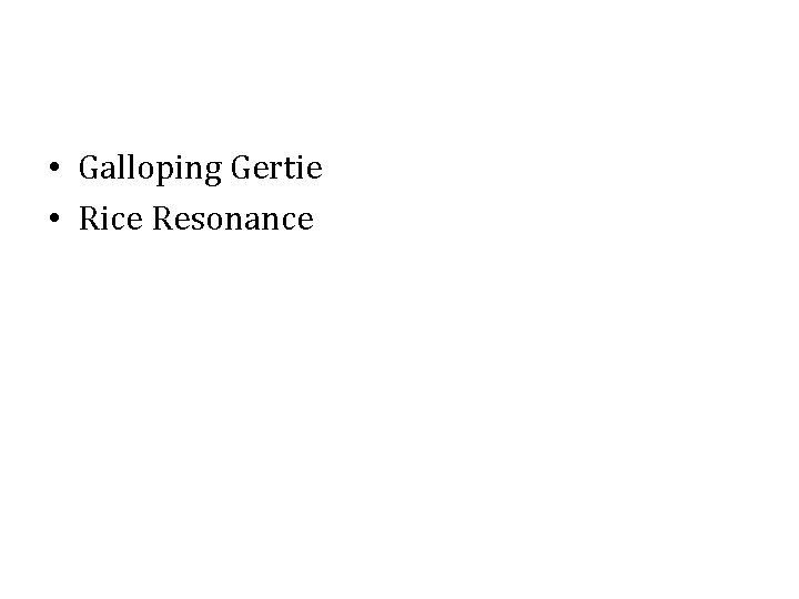  • Galloping Gertie • Rice Resonance 