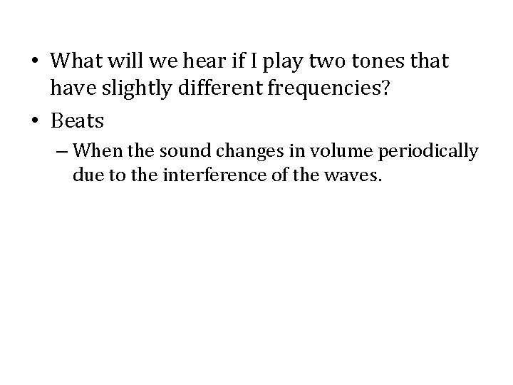  • What will we hear if I play two tones that have slightly