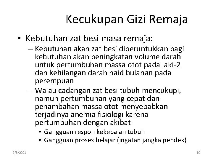 Kecukupan Gizi Remaja • Kebutuhan zat besi masa remaja: – Kebutuhan akan zat besi