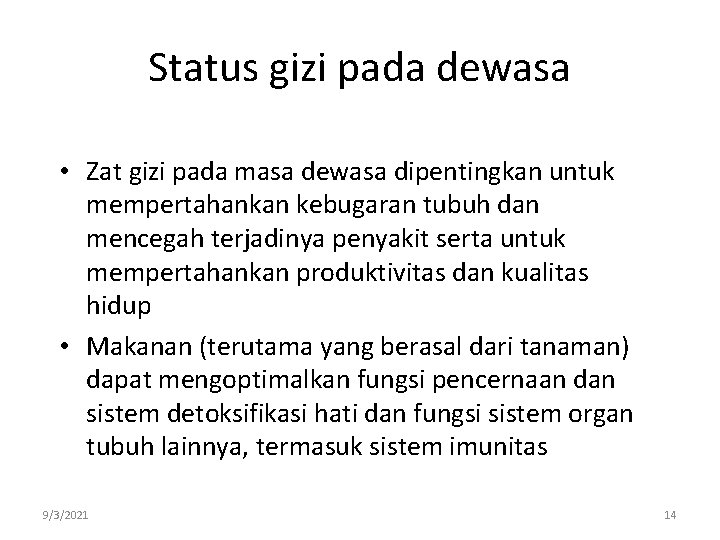 Status gizi pada dewasa • Zat gizi pada masa dewasa dipentingkan untuk mempertahankan kebugaran