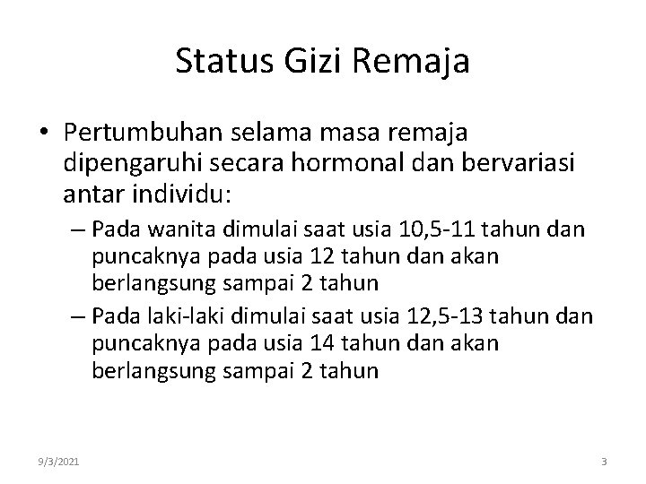 Status Gizi Remaja • Pertumbuhan selama masa remaja dipengaruhi secara hormonal dan bervariasi antar