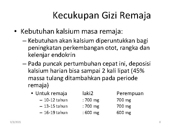 Kecukupan Gizi Remaja • Kebutuhan kalsium masa remaja: – Kebutuhan akan kalsium diperuntukkan bagi