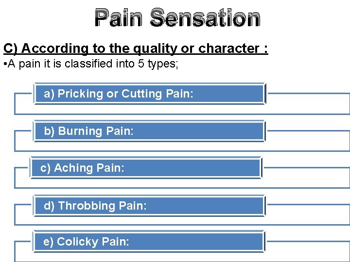 Pain Sensation C) According to the quality or character : • A pain it