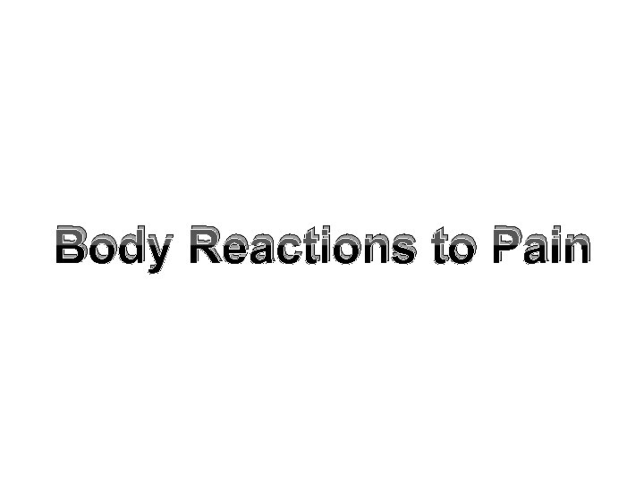 Body Reactions to Pain 