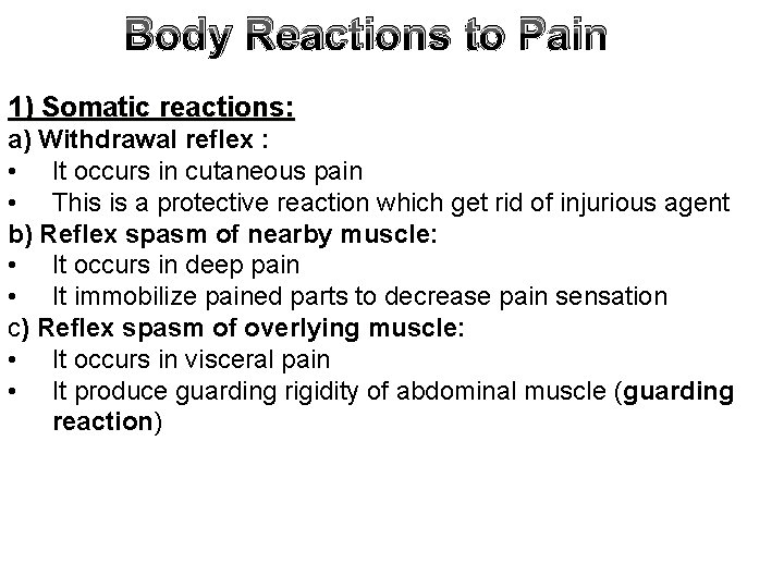 Body Reactions to Pain 1) Somatic reactions: a) Withdrawal reflex : • It occurs