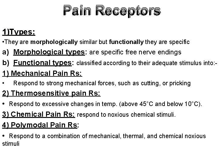 Pain Receptors 1)Types: • They are morphologically similar but functionally they are specific a)