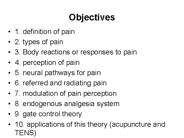 Objectives • • • 1. definition of pain 2. types of pain 3. Body