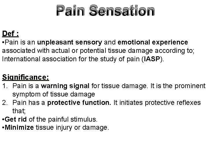 Pain Sensation Def : • Pain is an unpleasant sensory and emotional experience associated