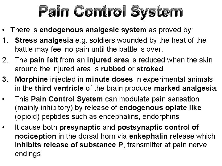 Pain Control System • There is endogenous analgesic system as proved by: 1. Stress