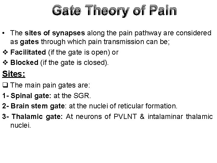 Gate Theory of Pain • The sites of synapses along the pain pathway are