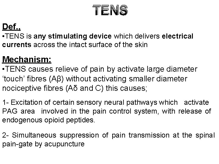 TENS Def. , • TENS is any stimulating device which delivers electrical currents across