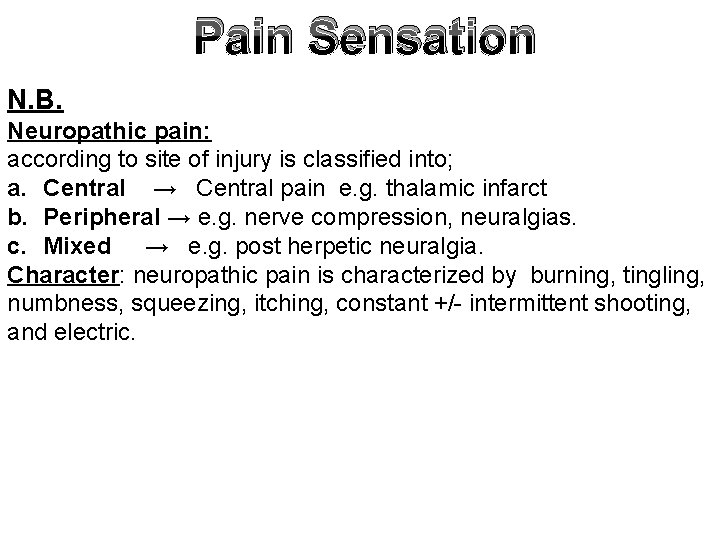 Pain Sensation N. B. Neuropathic pain: according to site of injury is classified into;