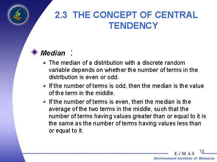 2. 3 THE CONCEPT OF CENTRAL TENDENCY Median : The median of a distribution