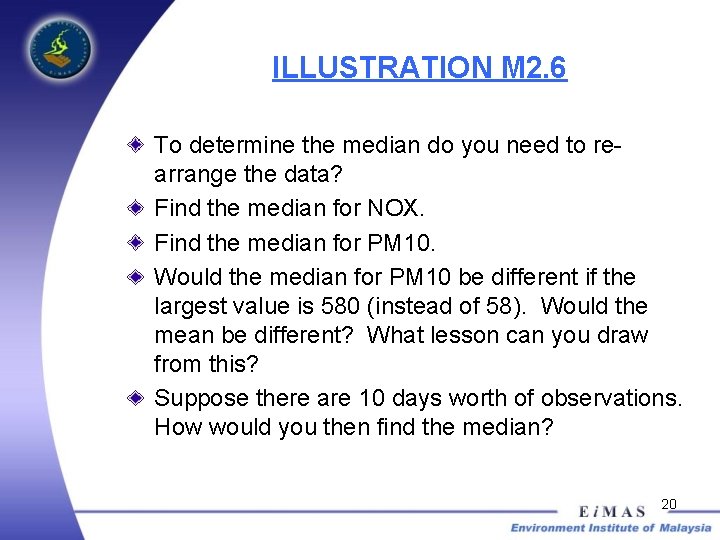 ILLUSTRATION M 2. 6 To determine the median do you need to rearrange the