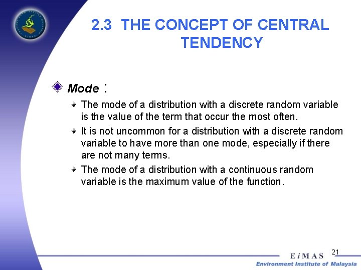 2. 3 THE CONCEPT OF CENTRAL TENDENCY Mode : The mode of a distribution