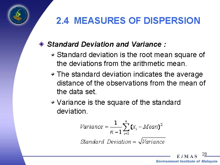 2. 4 MEASURES OF DISPERSION Standard Deviation and Variance : Standard deviation is the