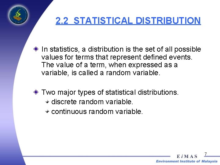 2. 2 STATISTICAL DISTRIBUTION In statistics, a distribution is the set of all possible