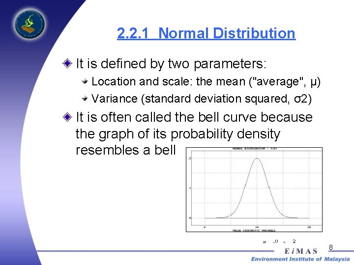 2. 2. 1 Normal Distribution It is defined by two parameters: Location and scale: