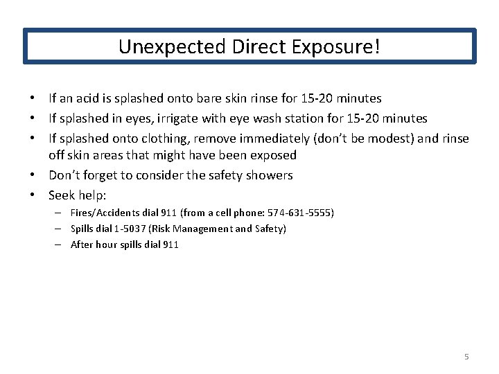 Unexpected Direct Exposure! • If an acid is splashed onto bare skin rinse for
