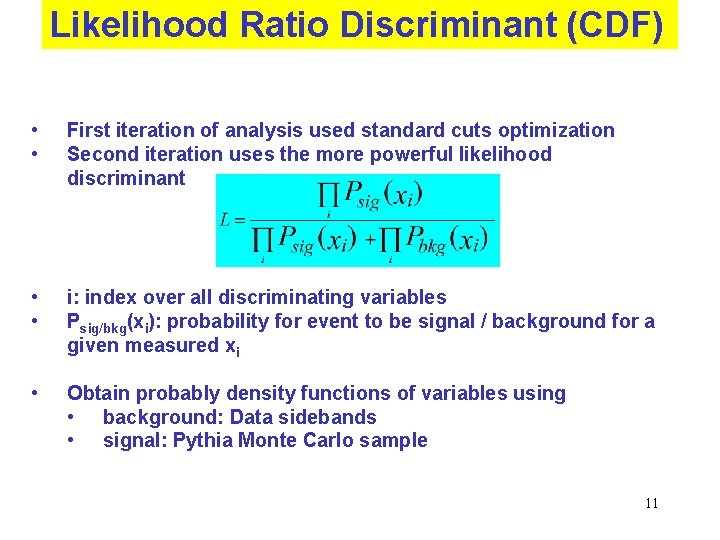 Likelihood Ratio Discriminant (CDF) • • First iteration of analysis used standard cuts optimization