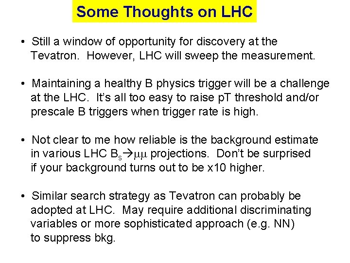 Some Thoughts on LHC • Still a window of opportunity for discovery at the