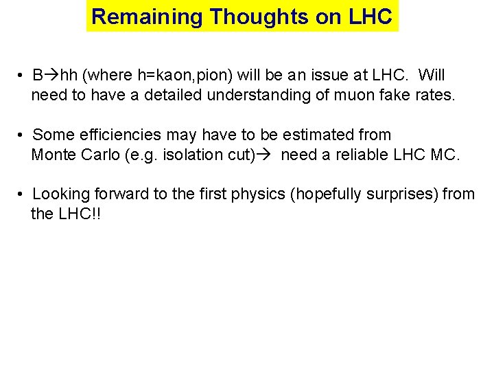 Remaining Thoughts on LHC • B hh (where h=kaon, pion) will be an issue