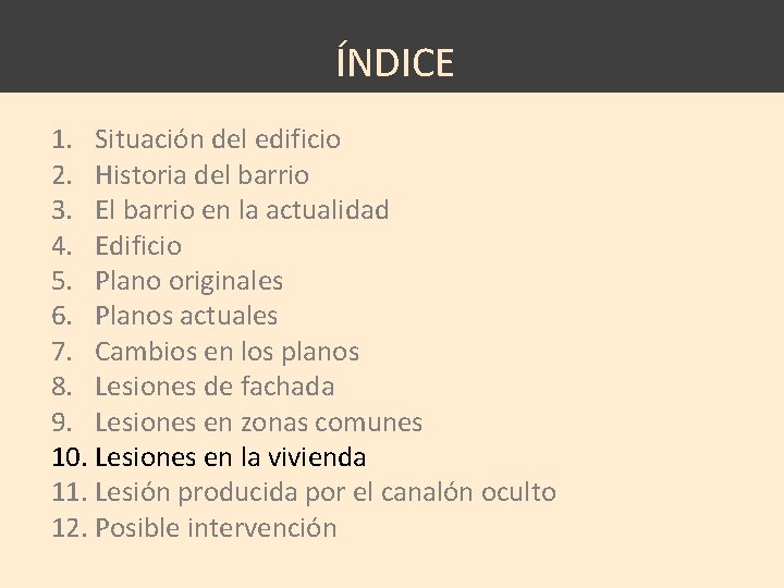 ÍNDICE 1. Situación del edificio 2. Historia del barrio 3. El barrio en la