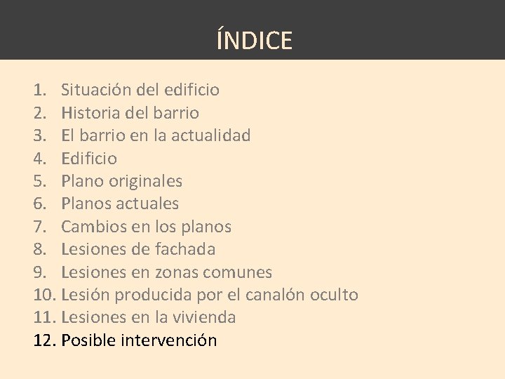 ÍNDICE 1. Situación del edificio 2. Historia del barrio 3. El barrio en la