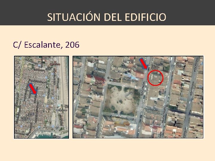 SITUACIÓN DEL EDIFICIO C/ Escalante, 206 